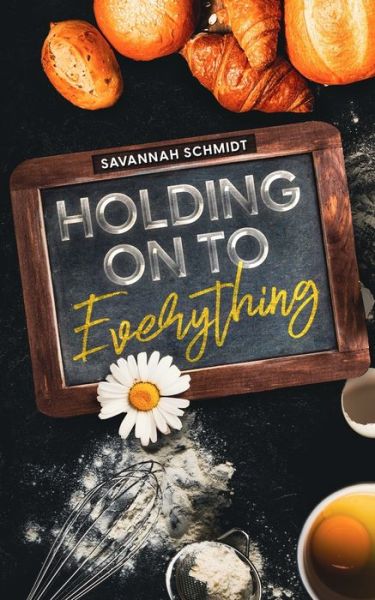 Cover for Savannah Schmidt · Holding on to Everything (Book) (2023)