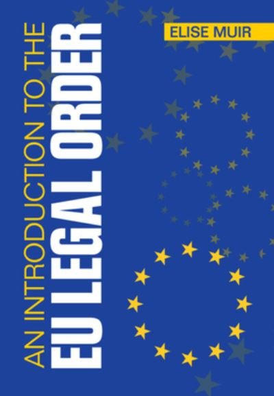 Cover for Muir, Elise (KU Leuven, Belgium) · An Introduction to the EU Legal Order (Hardcover Book) [New edition] (2023)
