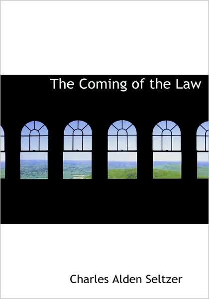 Cover for Charles Alden Seltzer · The Coming of the Law (Hardcover Book) (2009)