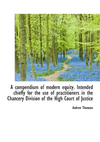 Cover for Andrew Thomson · A Compendium of Modern Equity. Intended Chiefly for the Use of Practitioners in the Chancery Divisio (Innbunden bok) (2009)