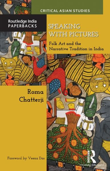 Cover for Roma Chatterji · Speaking with Pictures: Folk Art and the Narrative Tradition in India - Critical Asian Studies (Taschenbuch) (2015)