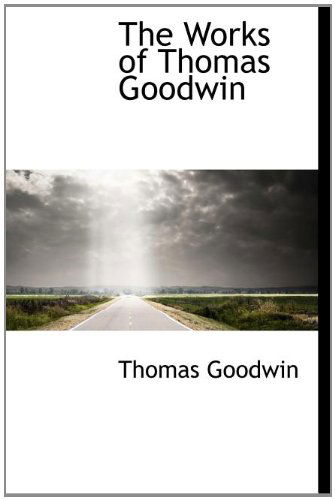 Cover for Thomas Goodwin · The Works of Thomas Goodwin (Hardcover Book) (2010)