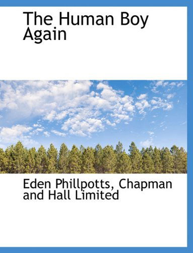 The Human Boy Again - Eden Phillpotts - Boeken - BiblioLife - 9781140234609 - 6 april 2010