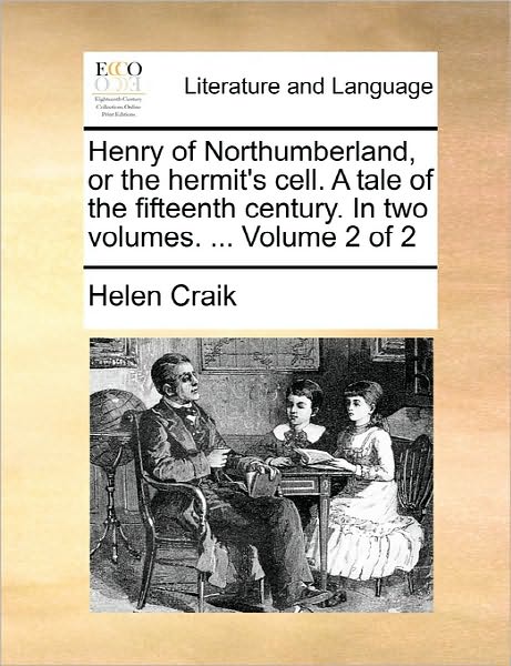 Cover for Helen Craik · Henry of Northumberland, or the Hermit's Cell. a Tale of the Fifteenth Century. in Two Volumes. ... Volume 2 of 2 (Paperback Book) (2010)