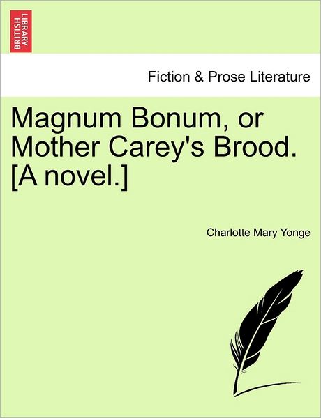 Cover for Charlotte Mary Yonge · Magnum Bonum, or Mother Carey's Brood. [a Novel.] (Paperback Book) (2011)