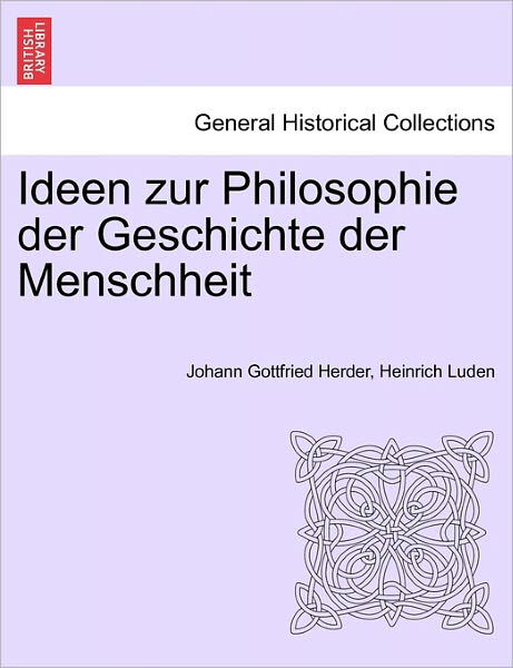 Cover for Johann Gottfried Herder · Ideen Zur Philosophie Der Geschichte Der Menschheit. Dritte Auflage (Paperback Book) (2011)