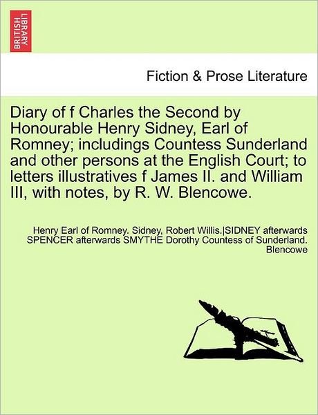 Cover for Hon Henry Sidney · Diary of F Charles the Second by Honourable Henry Sidney, Earl of Romney; Includings Countess Sunderland and Other Persons at the English Court; to Le (Pocketbok) (2011)
