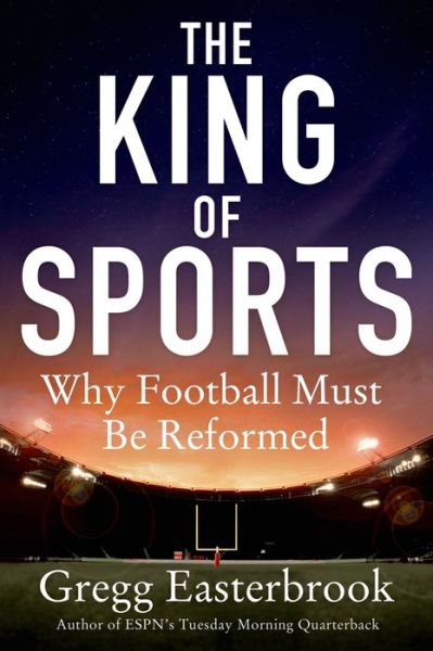 Cover for Gregg Easterbrook · The King of Sports: Why Football Must Be Reformed (Paperback Book) (2014)