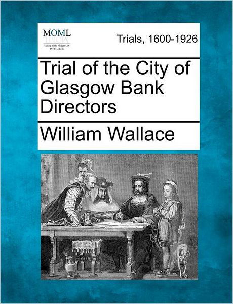 Cover for William Wallace · Trial of the City of Glasgow Bank Directors (Pocketbok) (2012)