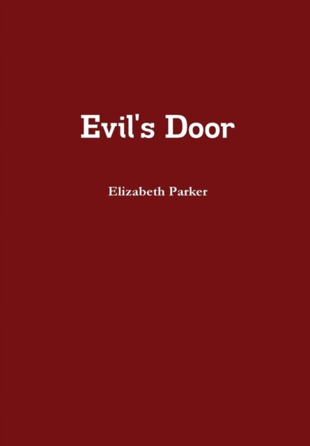 Cover for Elizabeth Parker · Evil's Door (Inbunden Bok) (2014)