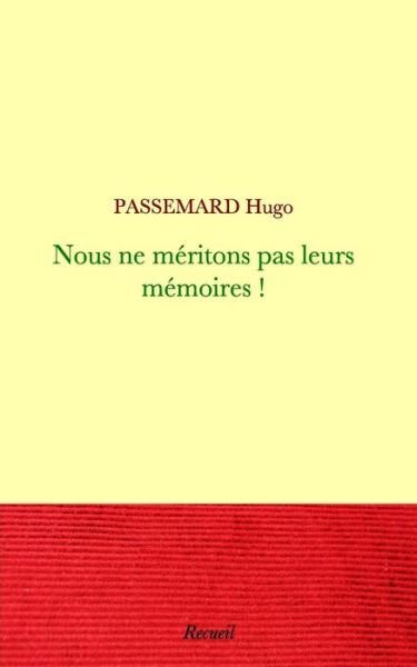 Cover for Passemard Hugo · Nous Ne Meritons Pas Leurs Memoires (Paperback Bog) (2015)