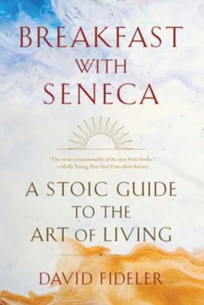 Breakfast with Seneca: A Stoic Guide to the Art of Living - David Fideler - Books - WW Norton & Co - 9781324036609 - January 20, 2023