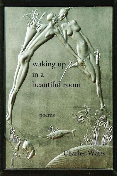 Cover for Charles Watts · Waking Up in a Beautiful Room (Paperback Bog) (2015)