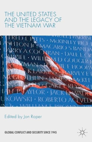The United States and the Legacy of the Vietnam War - Global Conflict and Security since 1945 (Paperback Bog) [1st ed. 2007 edition] (2007)