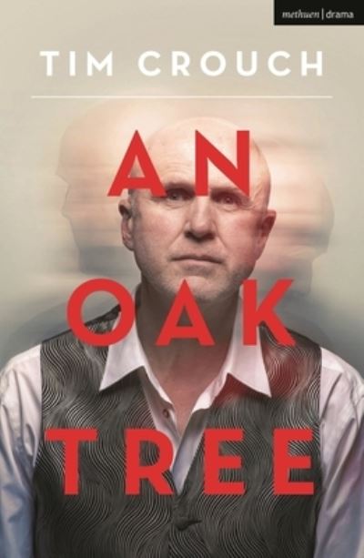 An Oak Tree - Modern Plays - Crouch, Tim (Author) - Books - Bloomsbury Publishing PLC - 9781350437609 - July 7, 2023