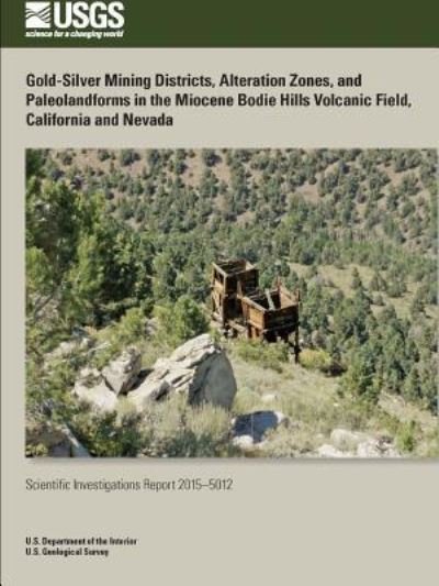 Cover for U.S. Department of the Interior · Gold-Silver Mining Districts, Alteration Zones, and Paleolandforms in the Miocene Bodie Hills Volcanic Field, California and Nevada (Pocketbok) (2016)
