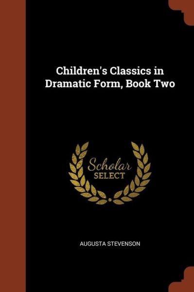Cover for Augusta Stevenson · Children's Classics in Dramatic Form, Book Two (Taschenbuch) (2017)