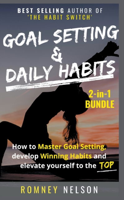 Goal Setting and Daily Habits 2-in-1 Bundle - Romney Nelson - Books - Draft2digital - 9781393304609 - November 16, 2020