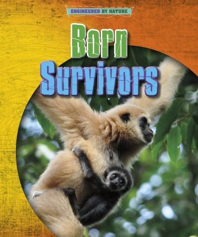 Cover for Louise Spilsbury · Born Survivors - Engineered by Nature (Paperback Bog) (2021)