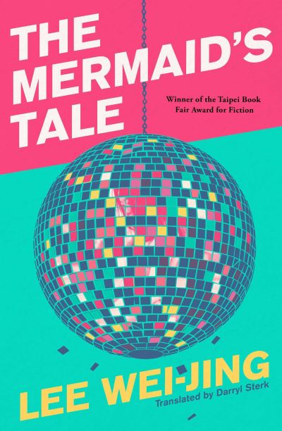 The Mermaid's Tale - Lee Wei-Jing - Books - Simon & Schuster Ltd - 9781398507609 - July 21, 2022