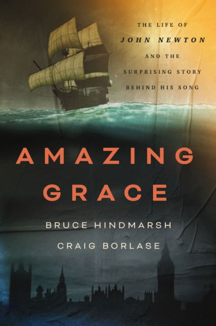 Cover for Bruce Hindmarsh · Amazing Grace: The Life of John Newton and the Surprising Story Behind His Song (Paperback Book) [ITPE edition] (2023)