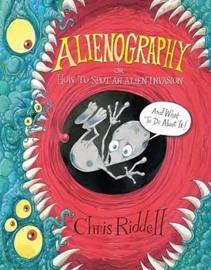 Cover for Chris Riddell · Alienography: Or, How to Spot an Alien Invasion and What to Do About It (Hardcover bog) [Illustrated edition] (2010)