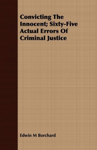 Cover for Edwin M Borchard · Convicting the Innocent; Sixty-five Actual Errors of Criminal Justice (Paperback Book) (2008)