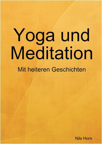 Cover for Nils Horn · Yoga Und Meditation Das Heitere Übungsbuch (Paperback Book) [German edition] (2008)