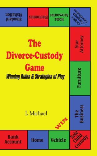 Cover for I. Michael · The Divorce-custody Game: Winning Rules &amp; Strategies of Play (Paperback Book) (2004)