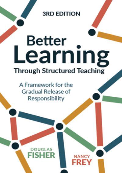 Cover for Douglas Fisher · Better Learning Through Structured Teaching: A Framework for the Gradual Release of Responsibility (Taschenbuch) [3 Revised edition] (2021)