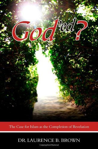Cover for Laurence B. Brown · God'ed?: the Case for Islam As the Completion of Revelation (Paperback Book) (2008)