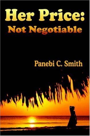 Her Price: Not Negotiable - Panebi  C. Smith - Books - AuthorHouse - 9781420800609 - November 10, 2004