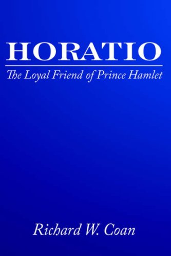 Cover for Richard W. Coan · Horatio: the Loyal Friend of Prince Hamlet (Hardcover Book) (2006)