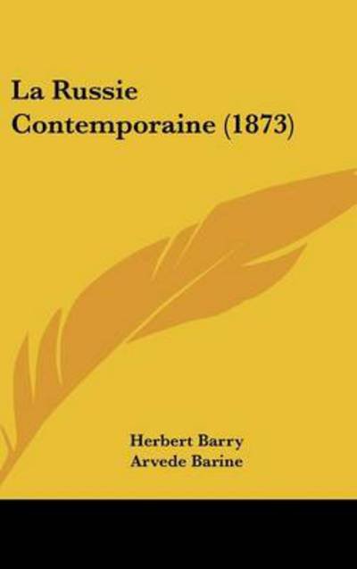 La Russie Contemporaine (1873) - Herbert Barry - Bøger - Kessinger Publishing - 9781437235609 - 1. oktober 2008