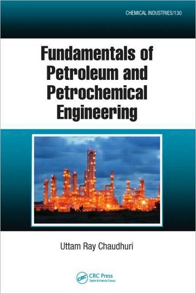 Cover for Uttam Ray Chaudhuri · Fundamentals of Petroleum and Petrochemical Engineering - Chemical Industries (Innbunden bok) (2010)