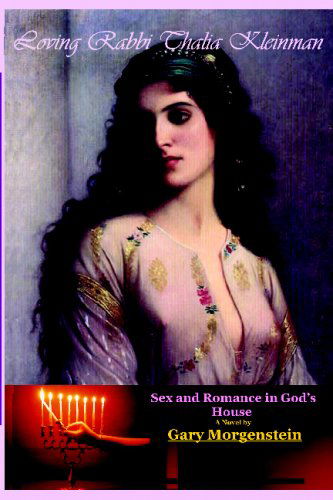 Cover for Gary Morgenstein · Loving Rabbi Thalia Kleinman: Sex and Romance in God's House (Paperback Book) (2009)