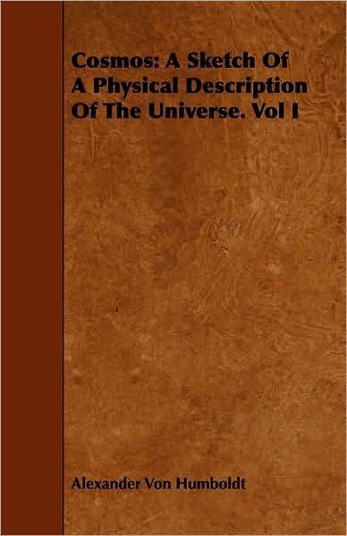 Cover for Alexander Von Humboldt · Cosmos: a Sketch of a Physical Description of the Universe. Vol I (Taschenbuch) (2008)