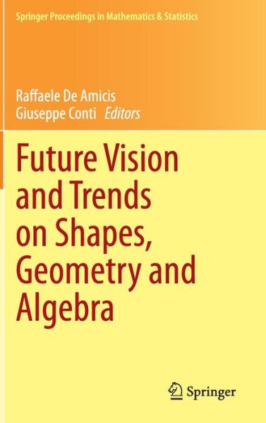 Cover for Raffaele Amicis · Future Vision and Trends on Shapes, Geometry and Algebra - Springer Proceedings in Mathematics &amp; Statistics (Hardcover Book) (2014)