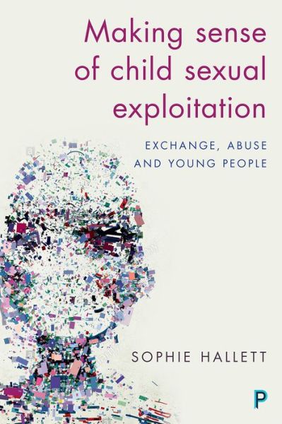 Cover for Sophie Hallett · Making Sense of Child Sexual Exploitation: Exchange, Abuse and Young People (Paperback Book) (2017)