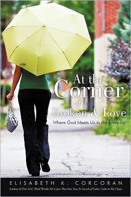 Cover for Elisabeth K Corcoran · At the Corner of Broken &amp; Love: Where God Meets Us in the Everyday (Pocketbok) (2011)