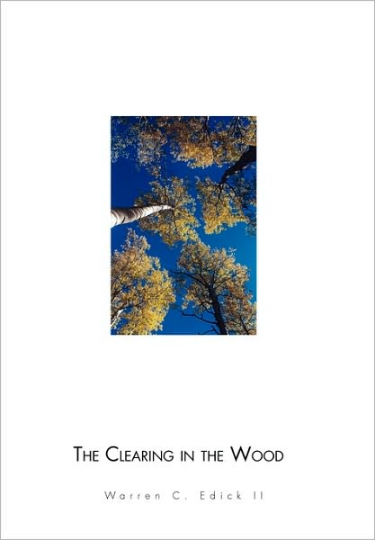 Cover for Warren C Edick · The Clearing in the Wood (Paperback Book) (2010)