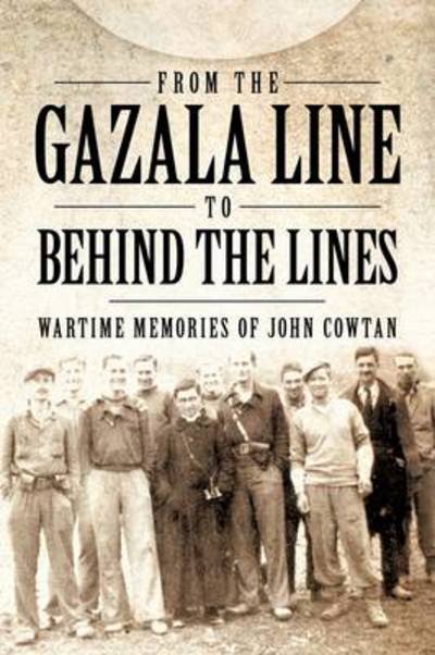 Cover for I W T · From the Gazala Line to Behind the Lines: Wartime Memories of John Cowtan (Paperback Bog) (2011)