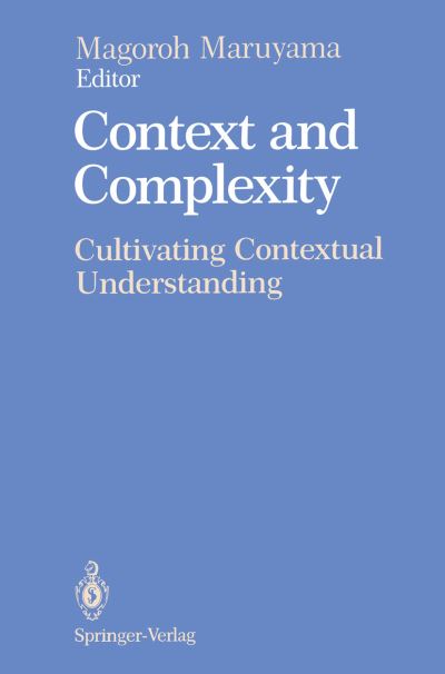 Cover for Magoroh Maruyama · Context and Complexity: Cultivating Contextual Understanding (Taschenbuch) [Softcover reprint of the original 1st ed. 1992 edition] (2011)