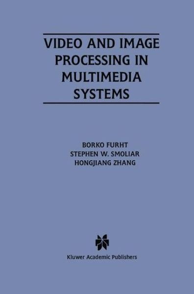 Cover for Borko Furht · Video and Image Processing in Multimedia Systems - the Springer International Series in Engineering and Computer Science (Taschenbuch) [Softcover Reprint of the Original 1st Ed. 1995 edition] (2012)