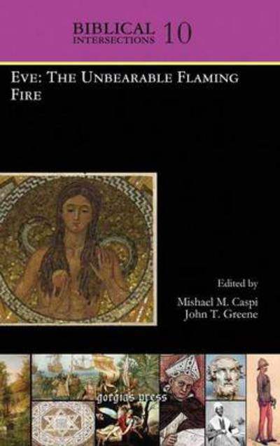 Cover for Mishael M. Caspi · Eve: The Unbearable Flaming Fire - Biblical Intersections (Hardcover Book) (2013)