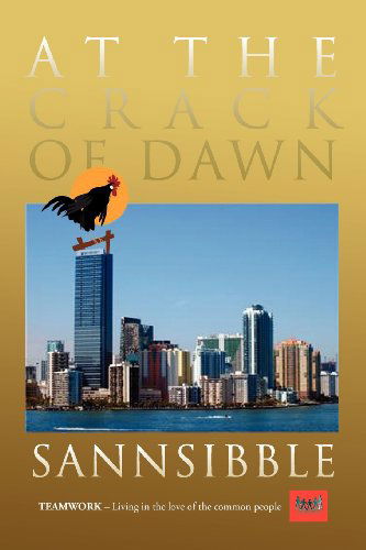 At the Crack of Dawn - Sannsibble - Books - Xlibris - 9781465364609 - April 30, 2012