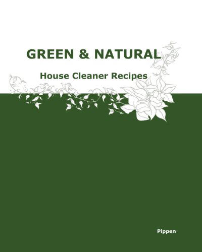 Cover for Pippen · Green &amp; Natural House Cleaner Recipes (Paperback Book) (2011)