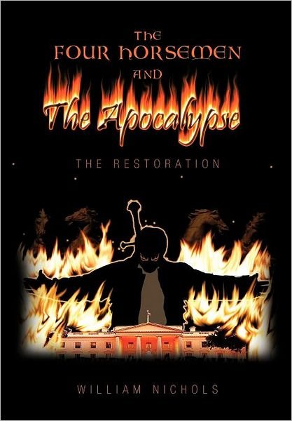 Cover for William Nichols · The Four Horsemen and the Apocalypse: the Restoration (Hardcover bog) (2012)