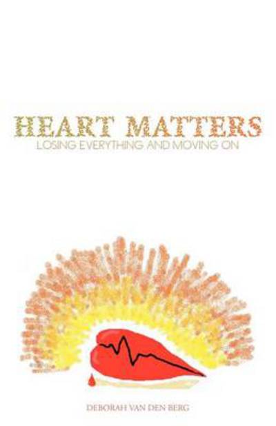 Cover for Greta Van den Berg · Heart Matters: Losing Everything and Moving on (Paperback Book) (2012)