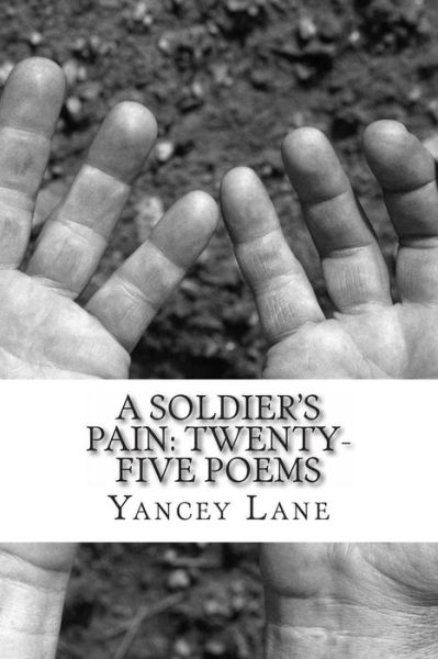 Cover for Yancey T Lane · A Soldier's Pain: Twenty-five Poems (Paperback Book) (2011)